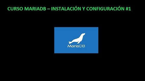 CURSO MARIADB – INSTALACIÓN Y CONFIGURACIÓN #1