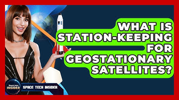 What Is Station-keeping For Geostationary Satellites? - Space Tech Insider
