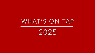What’s On Tap 2025