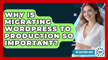 Why Is Migrating WordPress To Production So Important? - WP Solutions Guru
