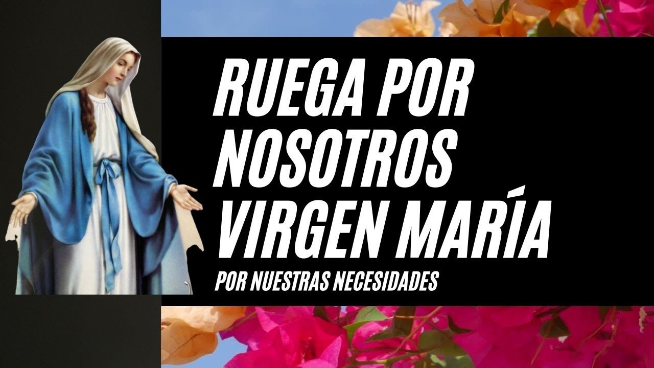 MADRE Nuestra RUEGA Por NOSOTROS | Oración Para PEDIR A LA VIRGEN Por