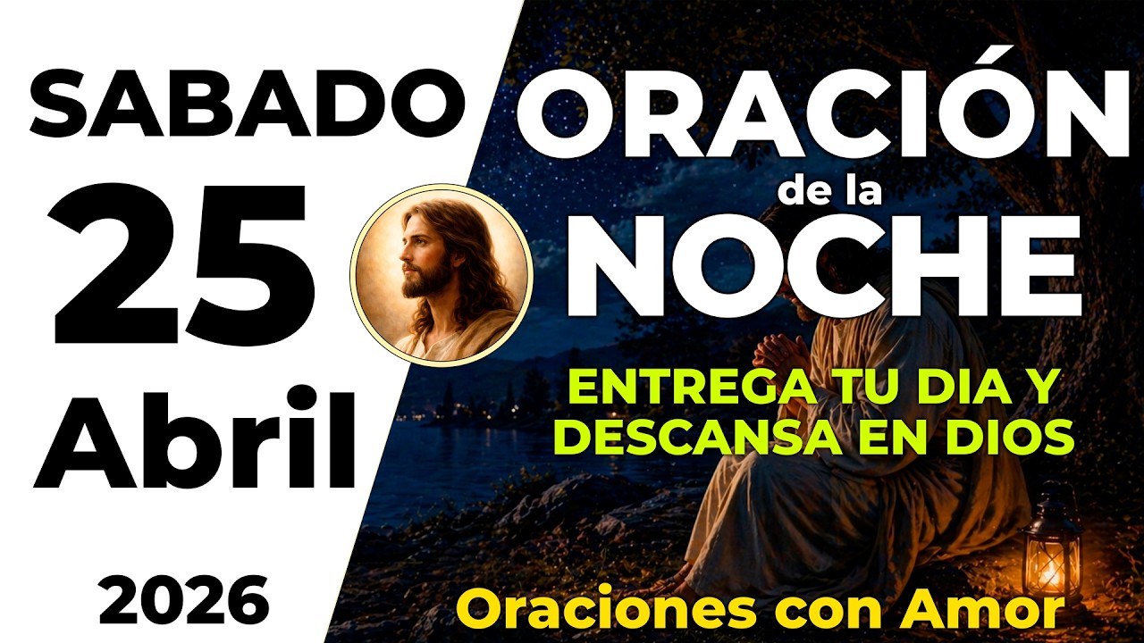 Oración de la noche de hoy 25 de abril de 2026 - Conociendo el Salmo 91 ...