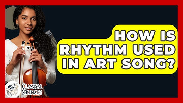 How Is Rhythm Used In Art Song? - Classical Serenade