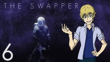 The Swapper | #6: AHHH GRAVITY
