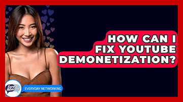 How Can I Fix YouTube Demonetization? - Everyday-Networking