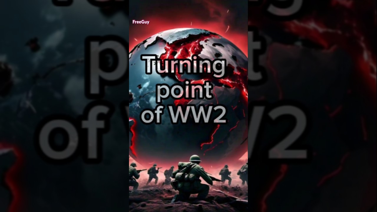 What was the Turning point of World War 2? 