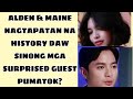 Alden  maine nagtapatan na history daw sinong mga surprised guest pumatok alden maine aldub