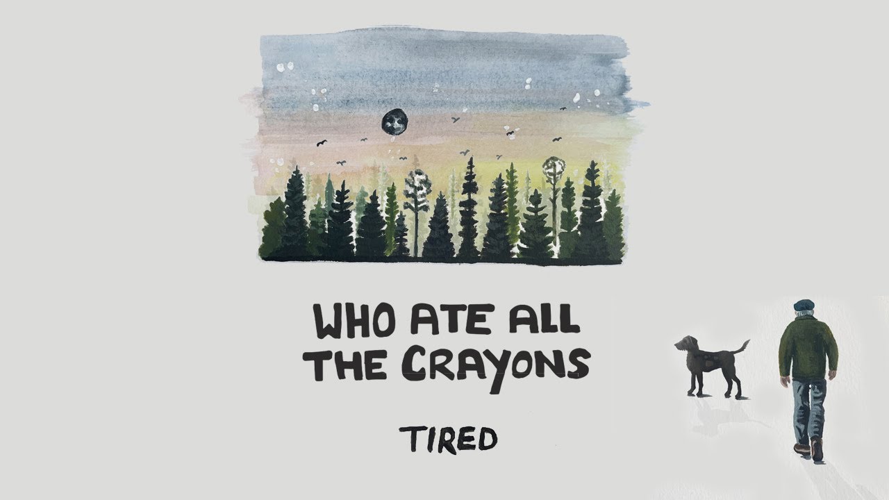Who Ate All The Crayons - Tired (Lyric Video)