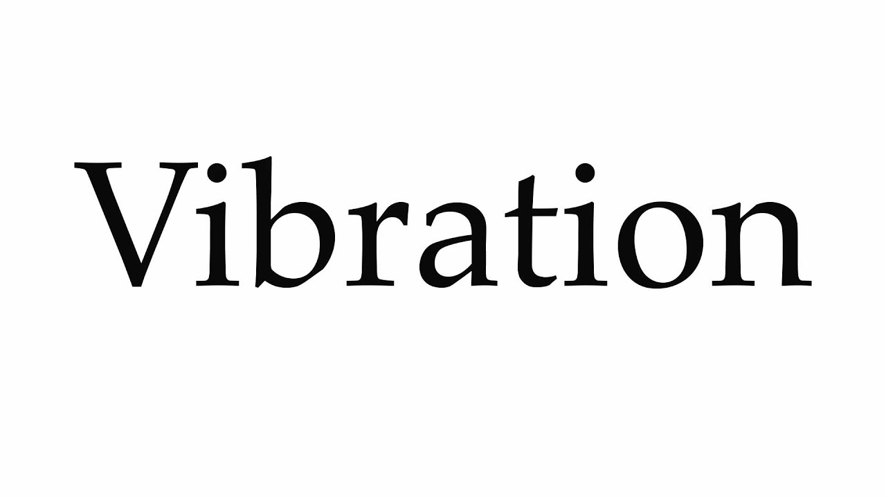 How to Pronounce Vibration