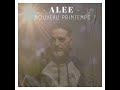 Alee  nouveau printemps clip lyrics officiel