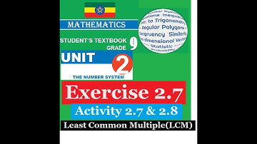 Mathematics Grade 9 Unit 2 Exercise 2.7 and Activity 2.7 & 2.8 (GCF/ HCF)from new book@girma21