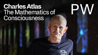 Charles Atlas on The Mathematics of Consciousness