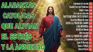 ALABANZAS CATÓLICAS QUE ALIVIAN EL ESTRÉS Y LA ANSIEDAD 🙏🏻🙏🏻TOP 100 MÚSICA CATÓLICA 2025