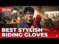 Most Protected and Stylish RIDING GLOVES