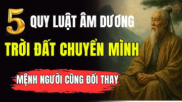 5 Quy Luật Âm Dương – Khi Trời Đất Chuyển Mình, Mệnh Người Cũng Đổi Thay | Tinh Hoa Trí Lạc