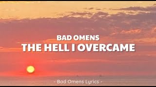 Bad Omens - The Hell I Overcame (Lyrics) 🎵