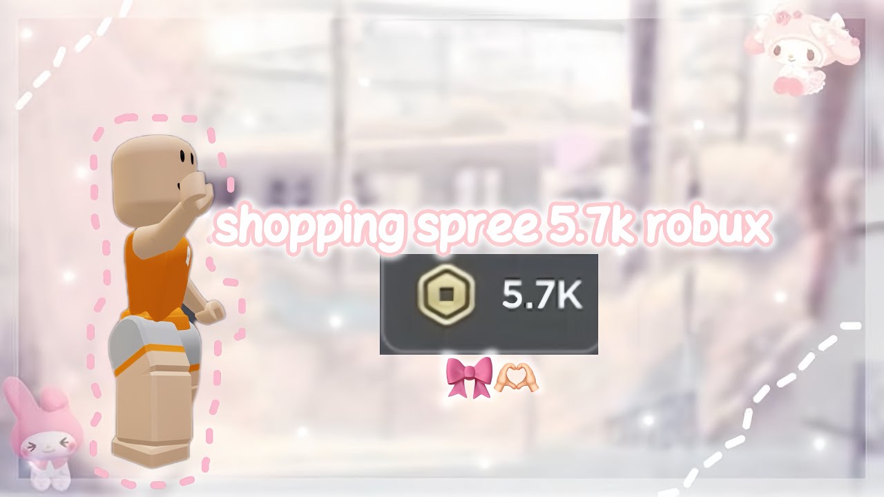 shopping spree 5.7k robux (old video i had)