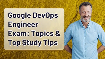 Google DevOps Engineer Exam: Topics & Top Study Tips