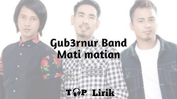 Gub3rnur Band - Mati-matian ( Lirik )