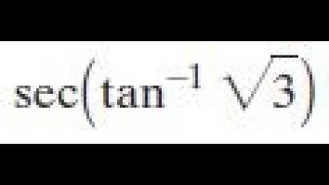 sec(tan^-1(sqrt(3)) find the exact value