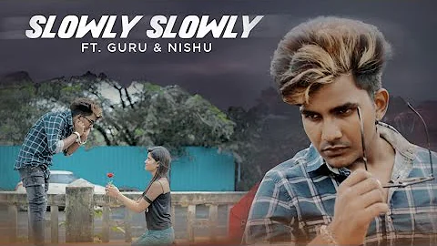 Slowly Slowly | Guru Randhawa | Guru & Nishu |Cute Love Story |Hindi Song 2019