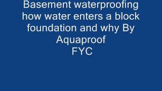how water enters  a block foundation by Aquaproof FYC.wmv how water enters  Aquaproof.com