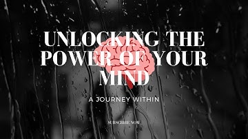 Unlocking the Power of Your Mind  A Journey Within