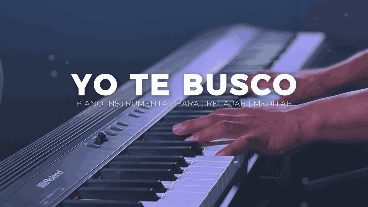 1 HORA - MUSICA PARA ORAR - PIANO INSTRUMENTAL- YO TE BUSCO - FONDO MUSICAL