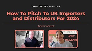 How To Pitch To UK Importers and Distributors for 2024 | London Wine Competition