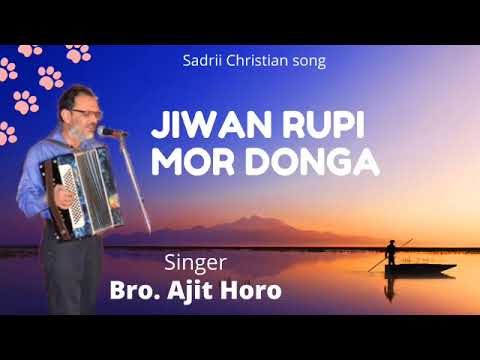 Jiwan Rupi Mor Donga  Singer Bro Ajit Horo  Sadri Christian Song