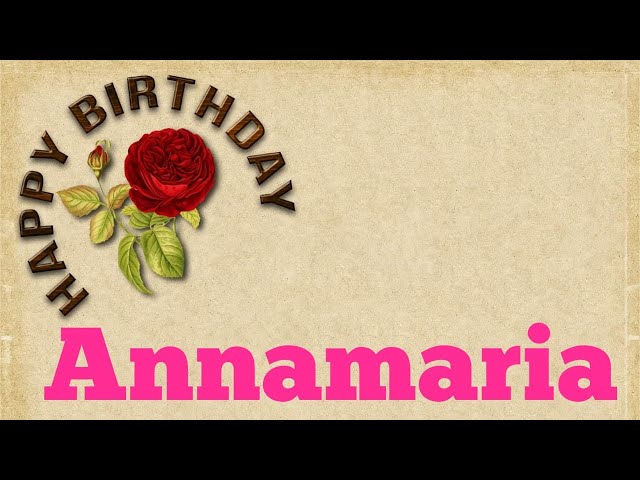 Buon compleanno Annamaria - tanti auguri a te!