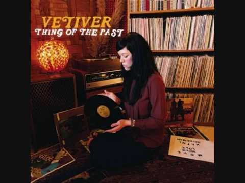 Vetiver - I Must Be In A Good Place Now