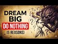 Why Your Big Dreams Are Actually Keeping You Stuck (6 Psychological Traps You Don’t See)