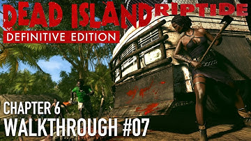 Dead Island: Riptide Definitive Edition Gameplay (Part 07) - Chapter 6