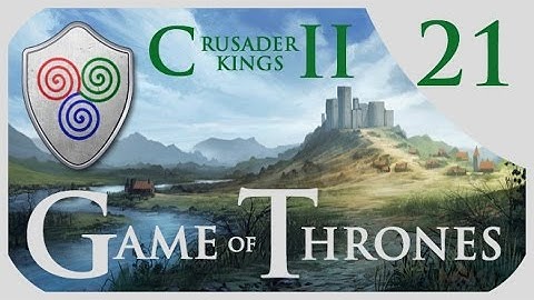 Crusader Kings 2 Game of Thrones - Massey Roleplay #21