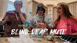 Blind, Deaf, Mute baking challenge