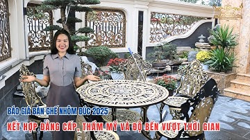 ✅Báo giá Bàn Ghế Nhôm Đúc 2025 - Kết Hợp Đẳng Cấp, Thẩm Mỹ Và Độ Bền Vượt Thời Gian