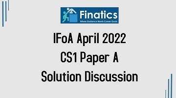 IFoA April 2022 CS1 Paper A Solution Discussion