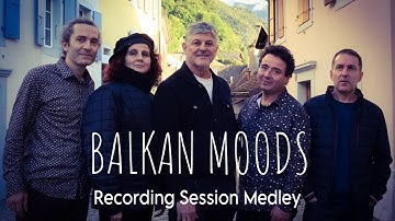 Balkan Moods   - Recording Session Medley