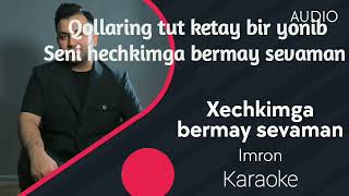 İmron - Xech kimga bermay sevaman karaoke minus