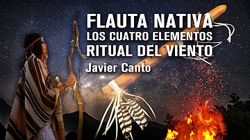 Musica para Meditar, 432 hz - Flauta Nativa: Los Cuatro Elementos "Ritual del Viento" Javier Canto