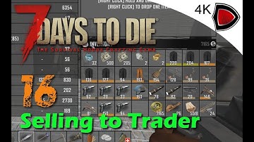 7 Days to Die: Alpha 16 | 4K | Game Play #16 Selling to Trader