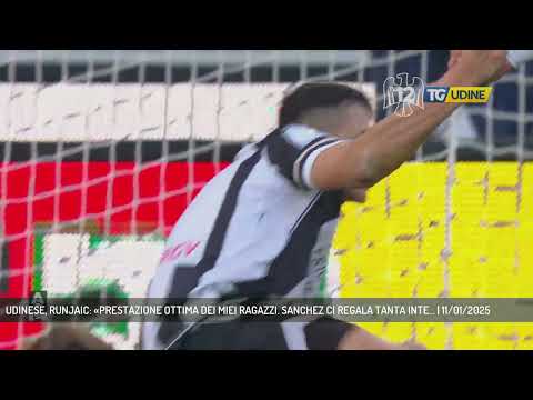UDINESE, RUNJAIC: «PRESTAZIONE OTTIMA DEI MIEI RAGAZZI. SANCHEZ CI REGALA TANTA INTE... | 11/01/2025