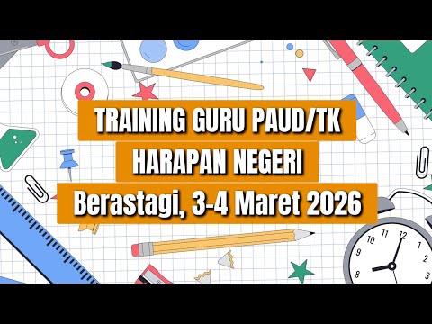 Pelatihan Guru TK/PAUD Harapan Negeri, Berastagi 3-4 Maret 2026