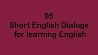 95 Short English Dialogs for learning English
