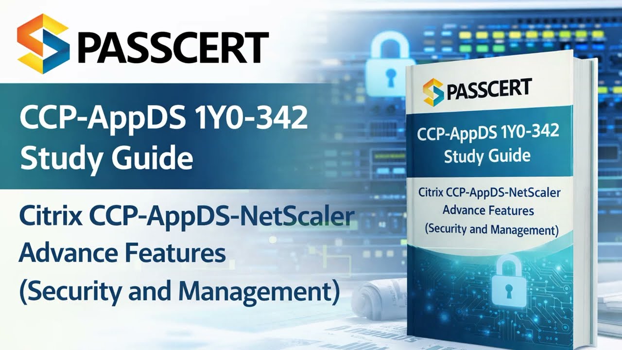 CCP-AppDS 1Y0-342 Prep Guide | Citrix CCP-AppDS NetScaler Advanced Features Sample Questions