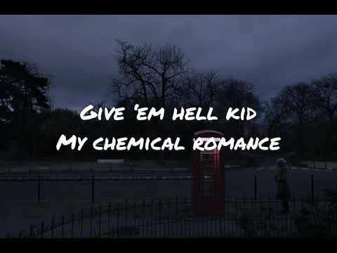 Give ‘em hell kid by my chemical romance (lyrics)