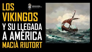 Los vikingos en América (II). Mil años de su llegada: una historia apasionante. Macià Riutort