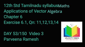12th STD|Tamilnadu New syllabus Maths | Exercise 6.1,Qn:11,12,13,14 | Applications of Vector Algebra