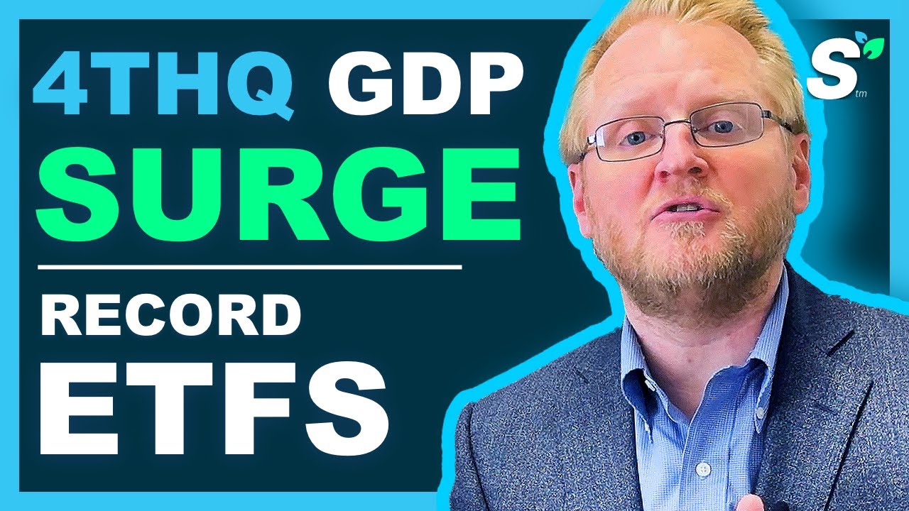 4Q GDP Estimate Surges & Record ETFs: Buyer Beware